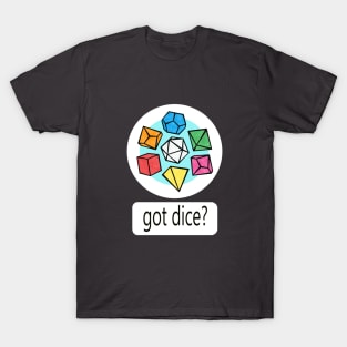 Got Dice? T-Shirt